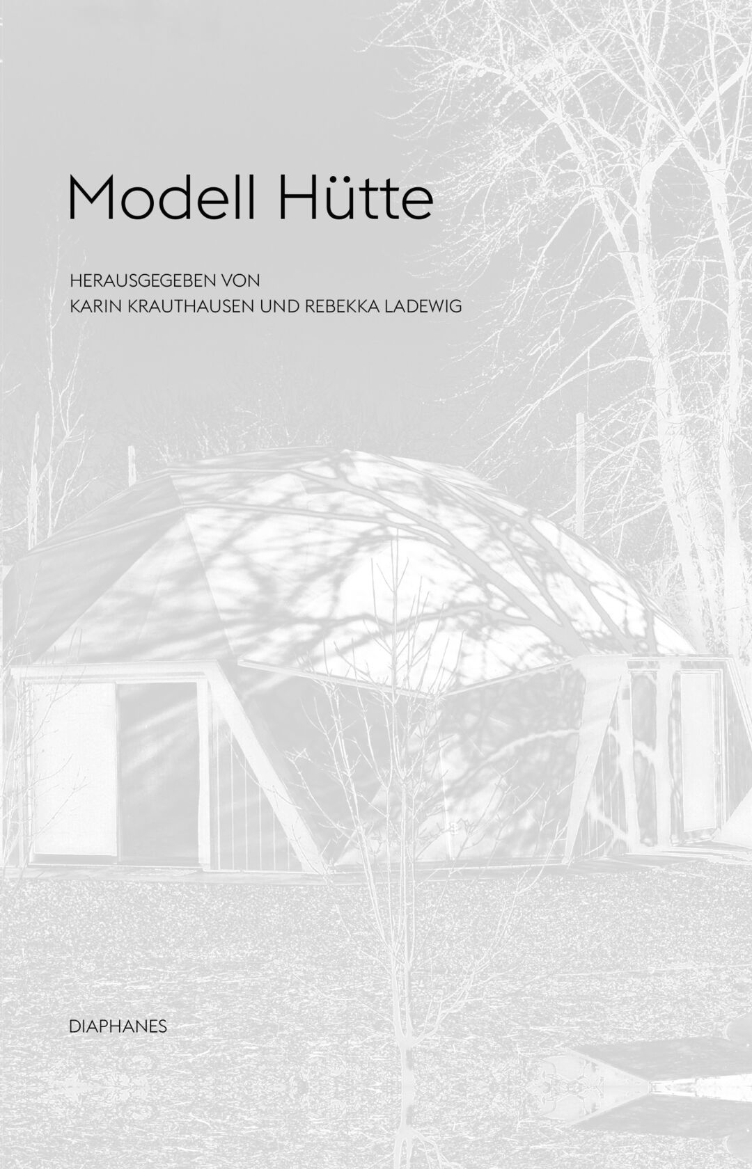 Cover »Modell Hütte«. Copyright: diaphanes Verlag
