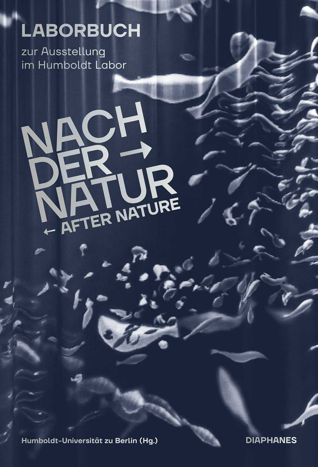 Cover »Nach der Natur – Laborbuch zur Ausstellung im Humboldt Labor«. Copyright: Diaphanes
